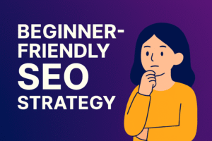 The Only Beginner-Friendly SEO Strategy That Actually Works in 2026